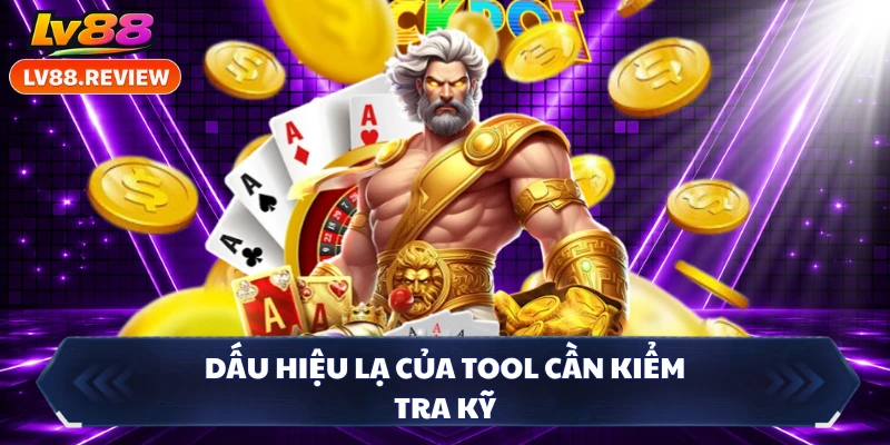 Dấu hiệu lạ của tool cần kiểm tra kỹ