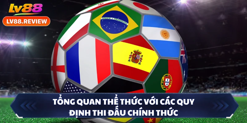 Tổng quan thể thức với các quy định thi đấu chính thức
